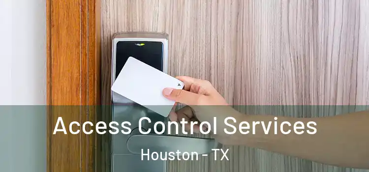  Access Control Services Houston - TX