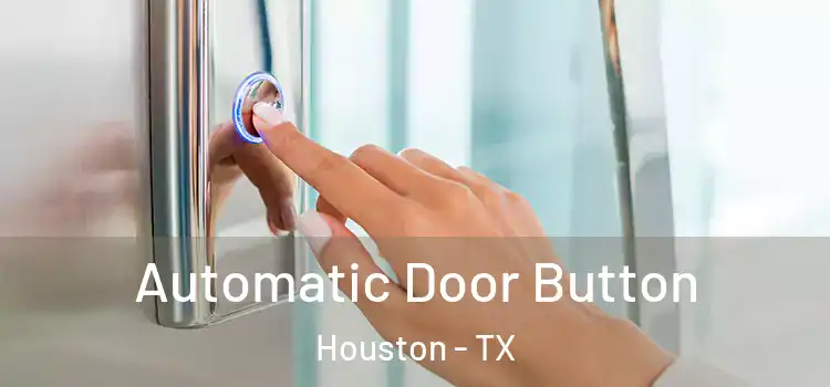 Automatic Door Button Houston - TX