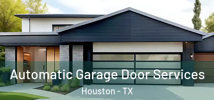 Automatic Garage Door Services Houston - TX