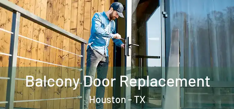  Balcony Door Replacement Houston - TX