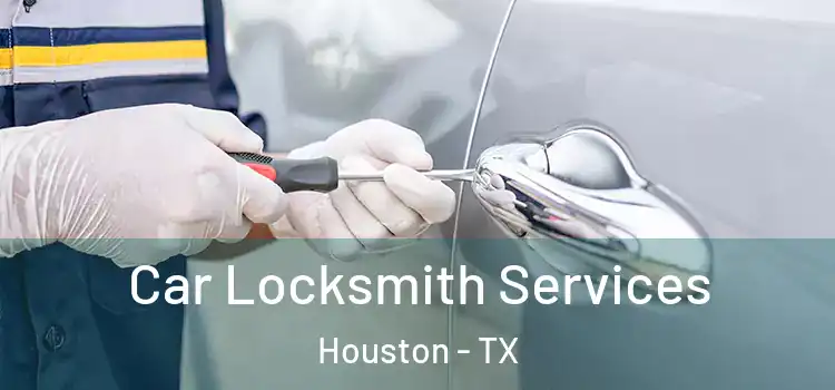  Car Locksmith Services Houston - TX