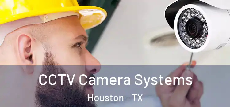  CCTV Camera Systems Houston - TX