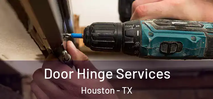  Door Hinge Services Houston - TX
