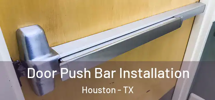  Door Push Bar Installation Houston - TX