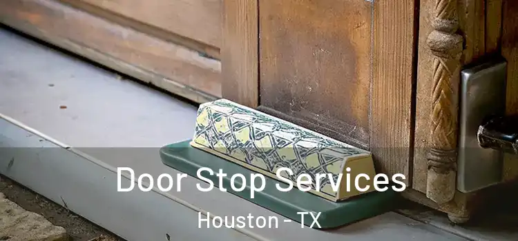  Door Stop Services Houston - TX
