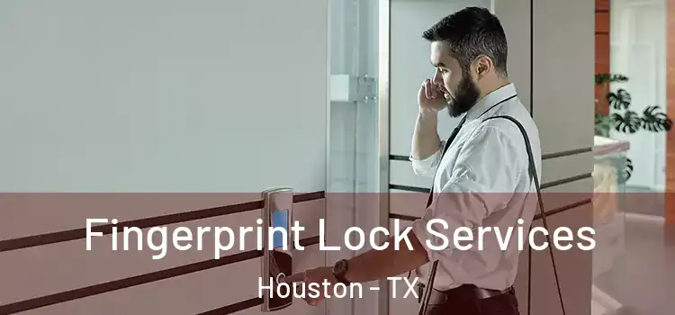  Fingerprint Lock Services Houston - TX