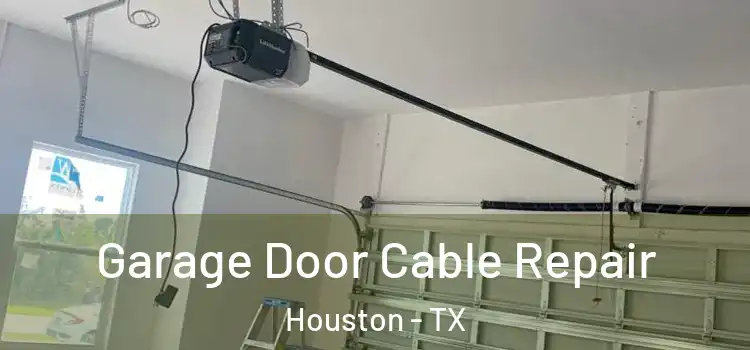  Garage Door Cable Repair Houston - TX