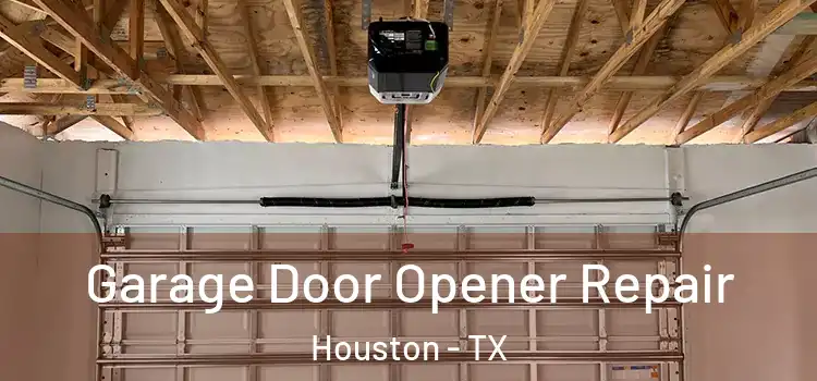  Garage Door Opener Repair Houston - TX