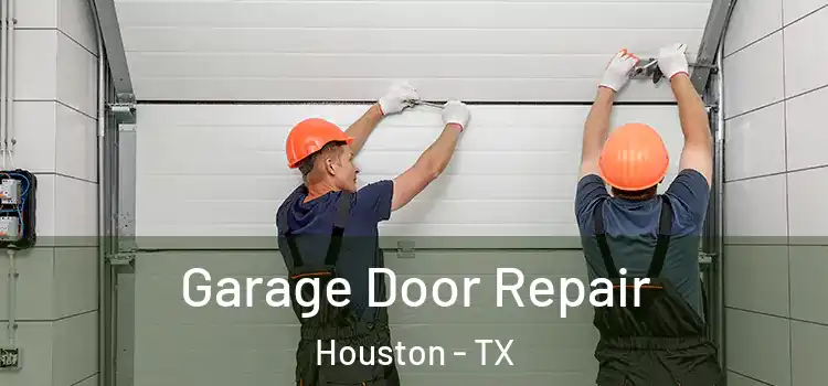  Garage Door Repair Houston - TX