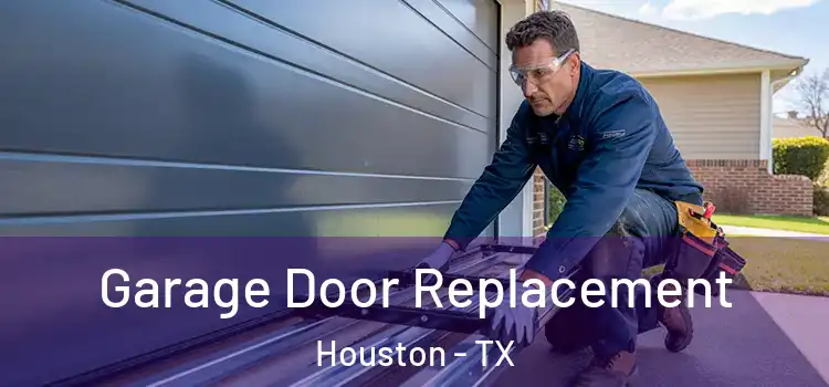  Garage Door Replacement Houston - TX