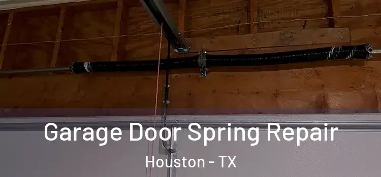  Garage Door Spring Repair Houston - TX