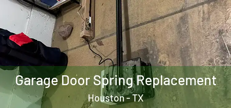  Garage Door Spring Replacement Houston - TX