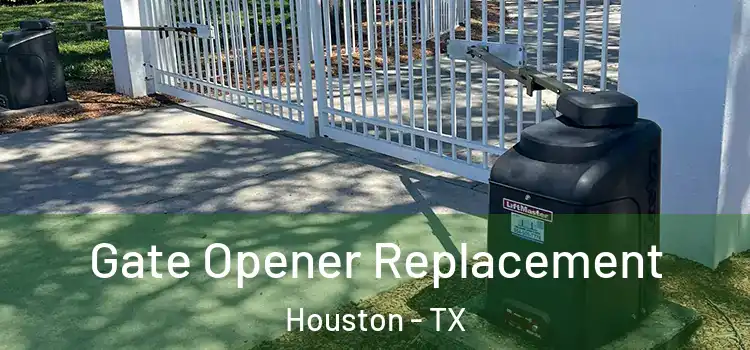  Gate Opener Replacement Houston - TX