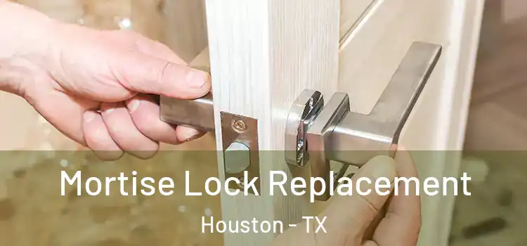  Mortise Lock Replacement Houston - TX