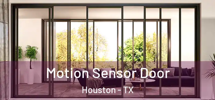  Motion Sensor Door Houston - TX