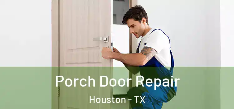 Porch Door Repair Houston - TX