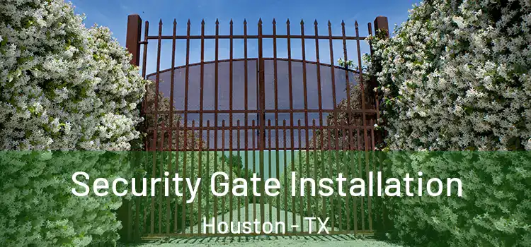  Security Gate Installation Houston - TX