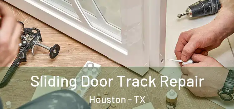  Sliding Door Track Repair Houston - TX