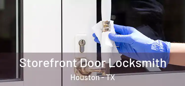  Storefront Door Locksmith Houston - TX