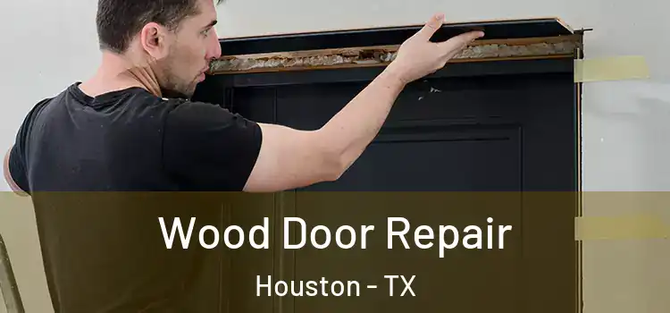 Wood Door Repair Houston - TX